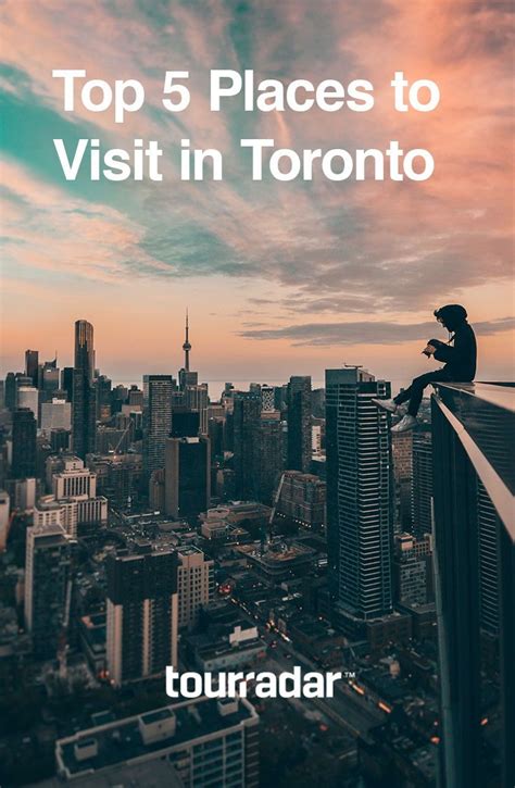 Why I Love Toronto Top 5 Places To Visit Days To Come Magazine