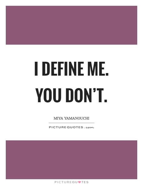 It's not who i am underneath but what i do that defines me. Define You Quotes | Define You Sayings | Define You ...