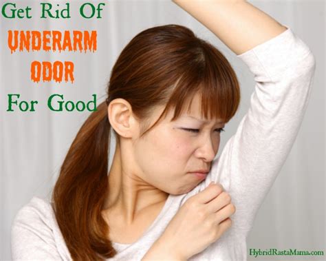 How To Get Rid Of Underarm Odor For Good