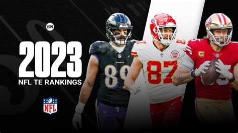 Ranking The Nfls Best Tight Ends For The 2023 Season From 1 15