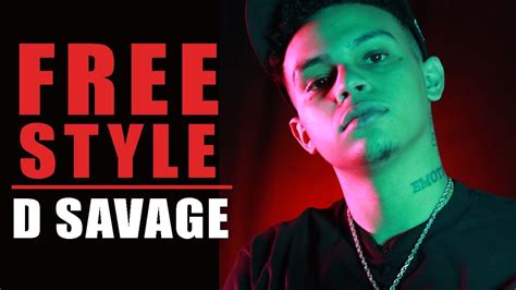 d savage freestyle what i do youtube