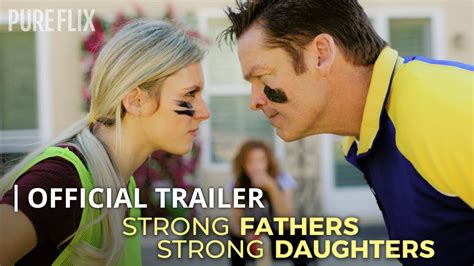 Strong Fathers Strong Daughters Official Trailer Pure Flix