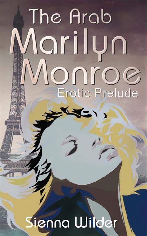 The Arab Marilyn Monroe Erotic Prelude By Sienna Wilder Goodreads