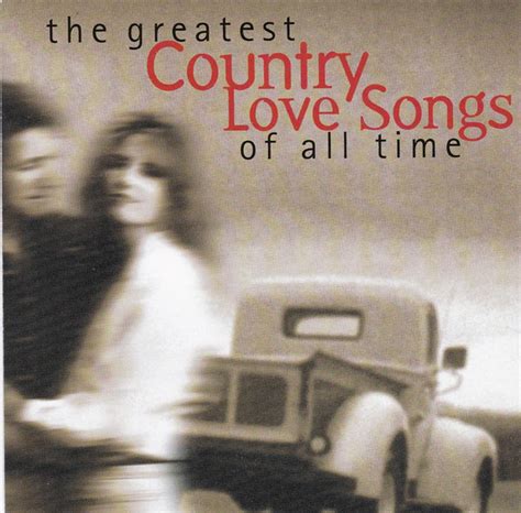 The Greatest Country Love Songs Of All Time 1997 Cd Discogs
