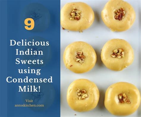 9 Delicious Indian Sweets Using Condensed Milk Antos Kitchen
