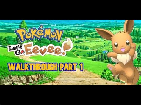 Pokémon Let s Go Eevee Full Game Walkthrough Part 1 Brand new adventure