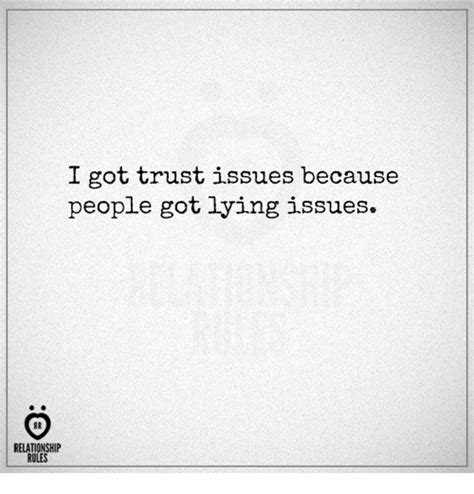 i got trust issues because people got lying issues relationship rules lying meme on me me