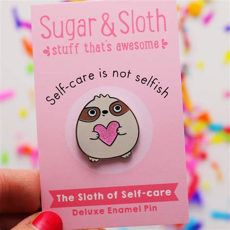 The Little Sloth Of Self Care Is The Perfect Reminder To Look After Yourself Wear Him With
