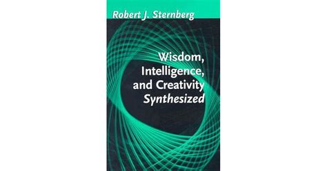 wisdom intelligence and creativity synthesized by robert j sternberg — reviews discussion