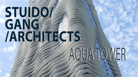 Studio Gang Architects Aqua Tower Youtube