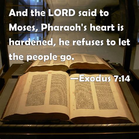 exodus 7 14 and the lord said to moses pharaoh s heart is hardened he refuses to let the