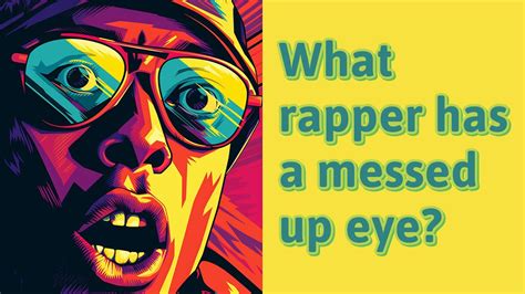 What Rapper Has A Messed Up Eye Youtube