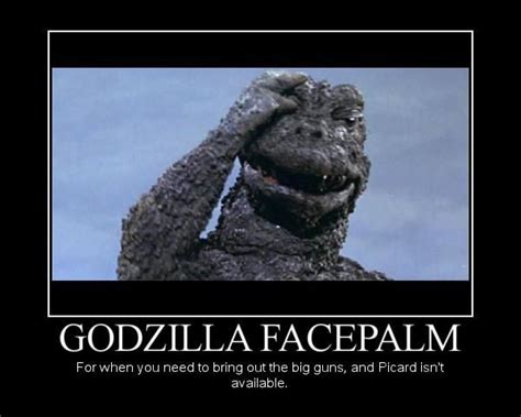 You Know Its An Epic Fail When Godzilla Facepalms Your A Xo Nerdy