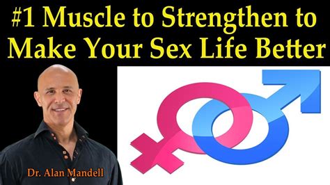 1 Muscle To Strengthen To Make Your Sex Life Better Dr Alan Mandell