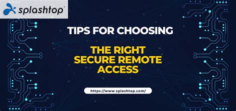 Tips For Choosing The Right Secure Remote Access
