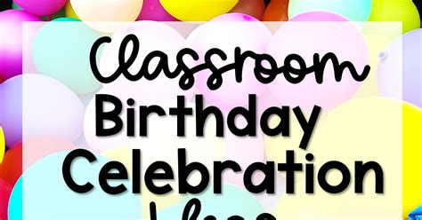 9 Classroom Birthday Celebration Ideas For Upper Elementary Teachers
