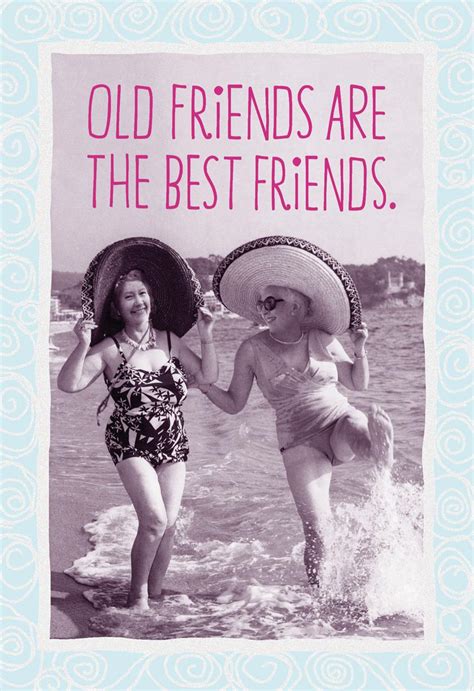 Happy birthday to a great friend and a wonderful person! Old Friends Are the Best Friends Funny Birthday Card - Greeting Cards - Hallmark