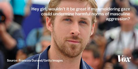 Study Feminist Ryan Gosling Meme Makes Men More Feminist Vox