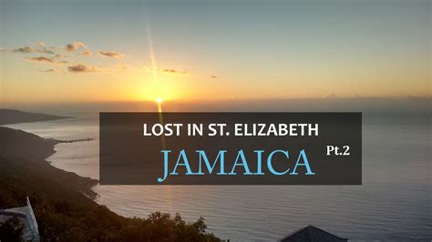 lost in st elizabeth jamaica pt 2 14 parishes in 14 days youtube