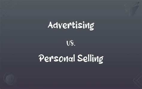 Advertising Vs Personal Selling Whats The Difference