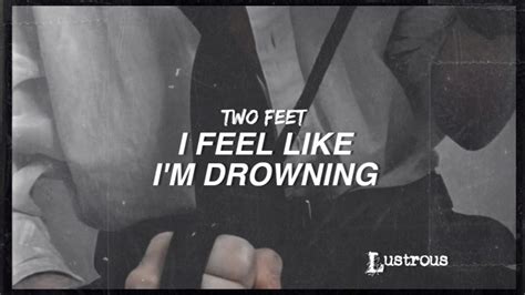 two feet i feel like i m drowning lyrics youtube