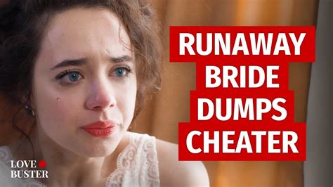 runaway bride dumps cheater lovebuster youtube