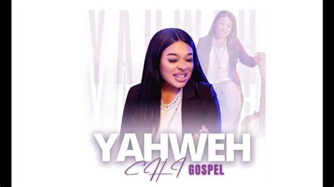 Yahweh By Chi Gospelmusic Moreflows