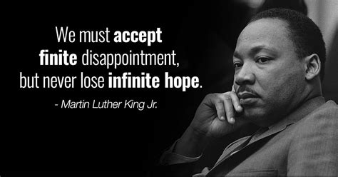 "We must accept finite disappointment but never lose infinite hope