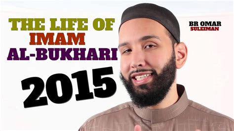 Life Of Imam Al Bukhari By Omar Suleiman 2015 Youtube
