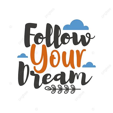 Follow Your Dream Quote Lettering Typography Png Image Text Effect Eps
