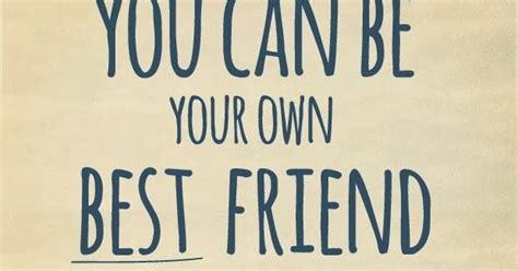 You Can Be Your Own Best Friend Or Your Own Worst Enemy Choose Wisely