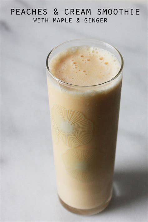 Peaches And Cream Smoothie With Maple And Ginger