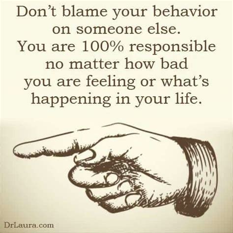 Always Be Responsible For Your Own Actions Blaming Others Doesnt Fix