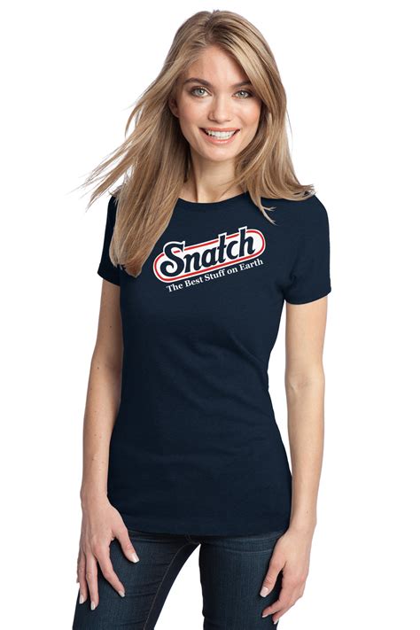 Snatch The Best Stuff On Earth Adult Ladies T Shirt Funny