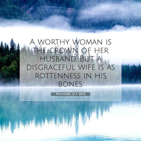 Proverbs 12 4 WEB A Worthy Woman Is The Crown Of Her Husband But A