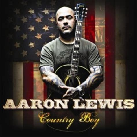 If it sounds like aaron lewis is long past defending his country music pedigree, that would be a lewis, however, is not. Aaron Lewis - Country Boy - Staind, George Jones, Rock ...
