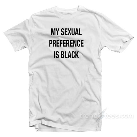 My Sexual Preference Is Black T Shirt