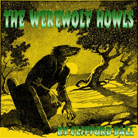 The Werewolf Howls Audible Audio Edition Clifford Ball