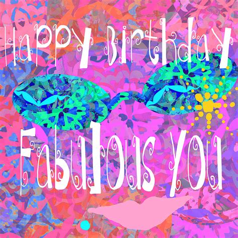 On your day, i wish you better luck for the future. Happy Birthday Fabulous You III Photograph by Suzanne Powers