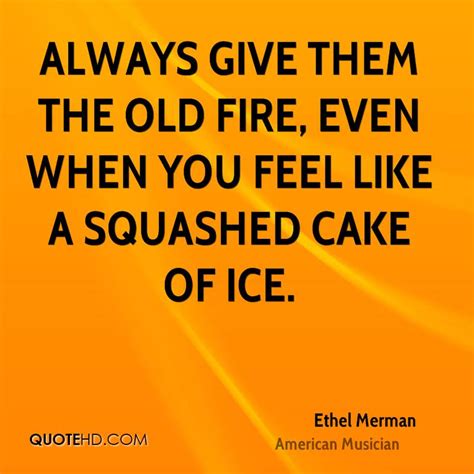 Browse top 54 famous quotes and sayings by ethel merman. Ethel Merman Quotes | QuoteHD
