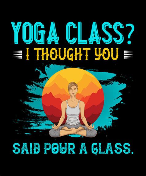 Yoga Class I Thought You Said Pour A Gla Digital Art By The Primal
