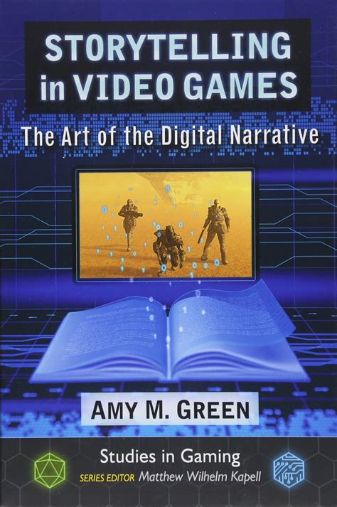 Storytelling in Video Games: The Art of the Digital Narrative (Studies
