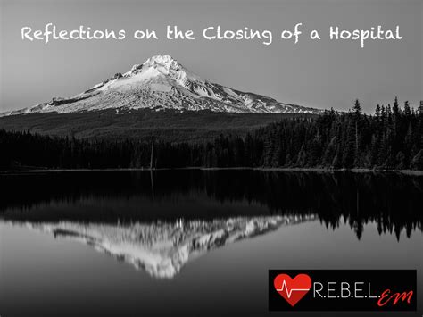 Reflections On The Closing Of A Hospital Rebel Em Emergency