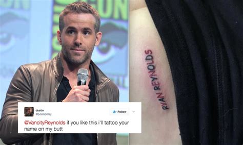this guy promised ryan reynolds that he d get a butt tattoo of his name and he came through