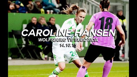 It's a wonderful feeling, obviously, acknowledges caroline graham hansen, reacting to the news that her club side fc barcelona femeni have won their first league title in five seasons. Caroline Graham Hansen of Wolfsburg vs Subotica [14.10.15 ...