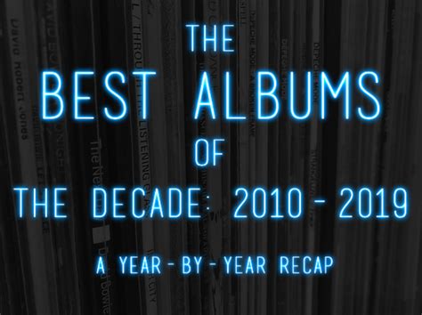 Life On This Planet The Best Albums Of The Decade 2010 2019 A Year By