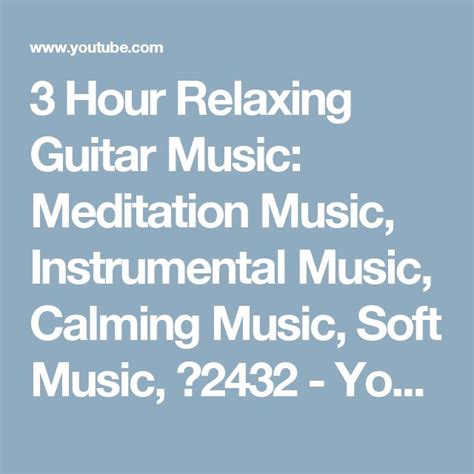 3 hour relaxing guitar music meditation music instrumental music calming music soft music ☯