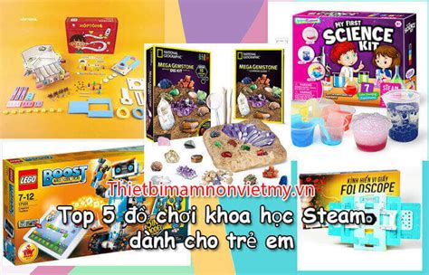 Top 5 đồ chơi khoa học Steam dành cho trẻ em Thiết bị mầm non Việt Mỹ
