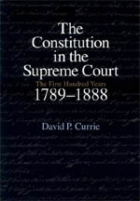 The Constitution In The Supreme Court The First Hundred Years 1789