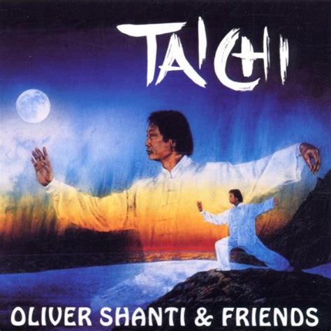 Tai Chi Oliver Shanti And Friends Shantioliver Amazonde Musik
